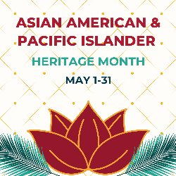 Asian American & Pacific Islander Heritage Month May 1-31